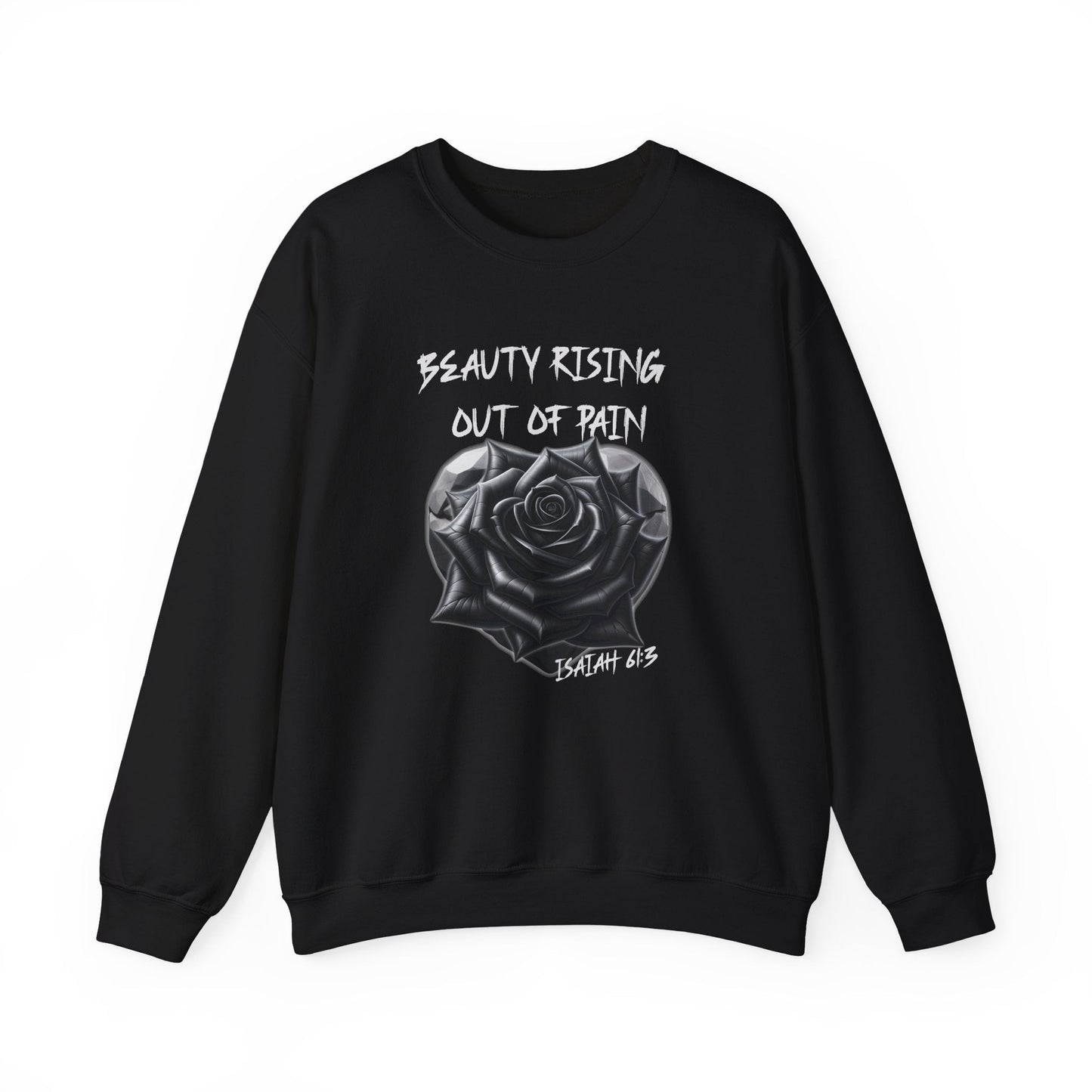 Beauty Rising Out of Pain Sweatshirt — Isaiah 61:3 Inspirational Rose Graphic Crewneck