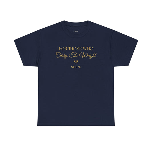 For Those Who Carry The Weight Shirt – SEEN. Tee | Faith Based Men’s Inspirational Tee