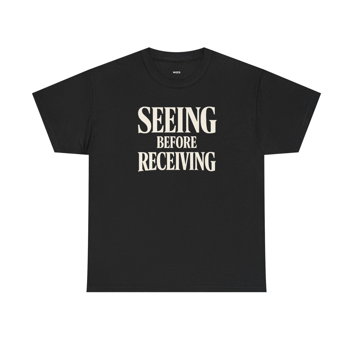 Seeing Before Receiving T-Shirt — Faith Vision Tee, Christian Streetwear Graphic Shirt, Inspirational Statement Tee