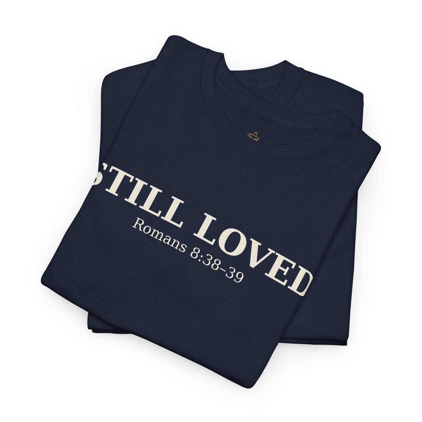 Still Loved – Romans 8:38–39 Christian T-Shirt | Classic Faith Tee